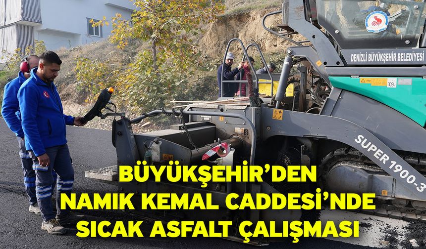 Büyükşehir’den Namık Kemal Caddesi’nde sıcak asfalt çalışması