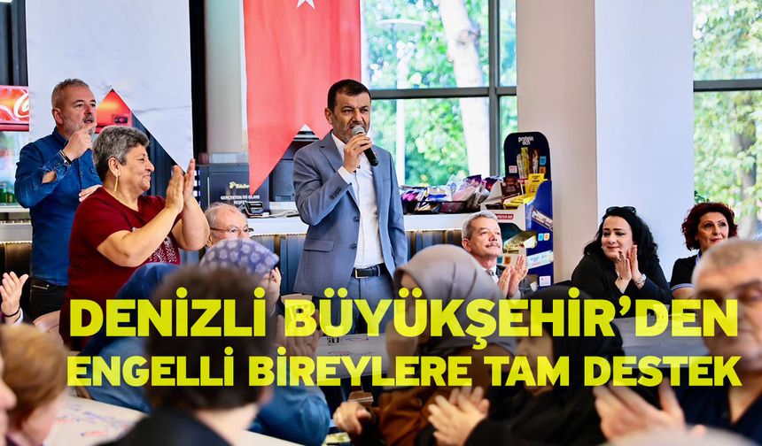 “Engelsiz bir Denizli için çalışmaya devam ediyoruz”