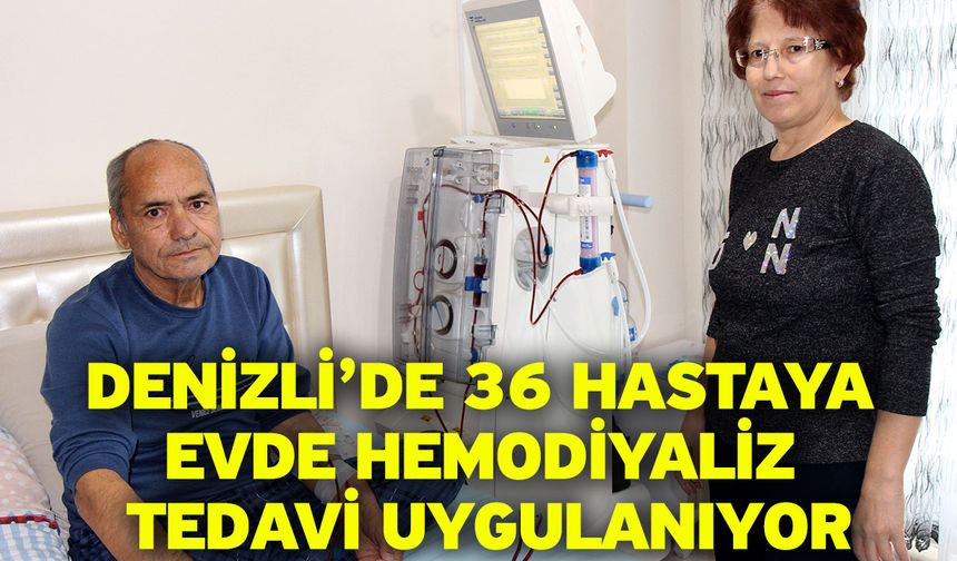 Denizli’de 36 hastaya evde hemodiyaliz tedavi uygulanıyor