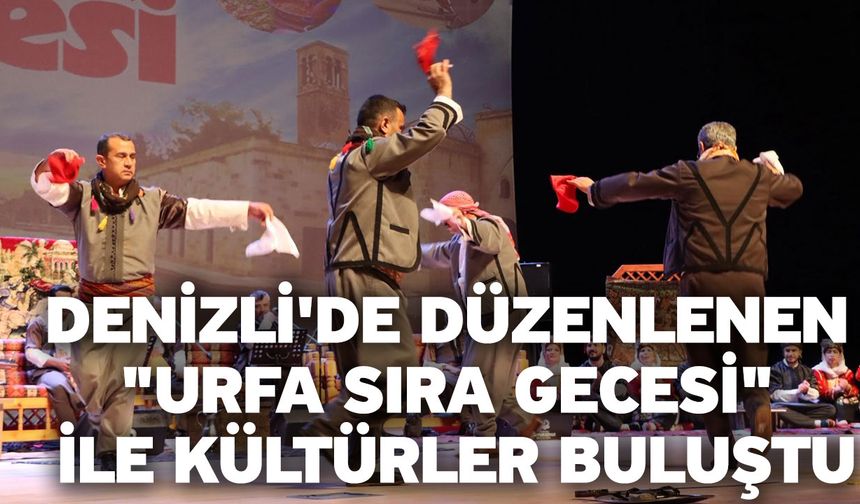 Denizli'de düzenlenen "Urfa Sıra Gecesi" ile kültürler buluştu