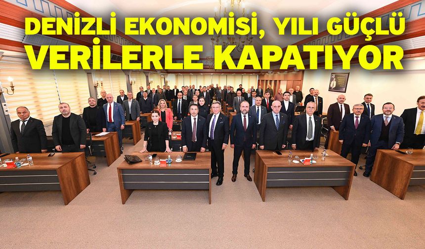 Denizli Ekonomisi, Yılı Güçlü Verilerle Kapatıyor