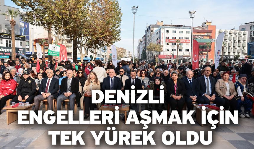 Denizli engelleri aşmak için tek yürek oldu