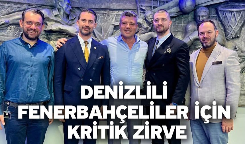 Denizlili Fenerbahçeliler için kritik zirve