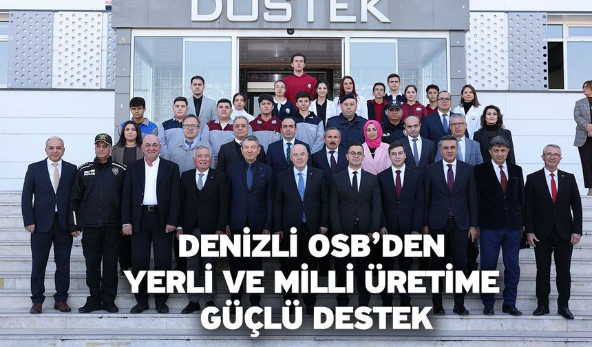 Denizli OSB’den Yerli Ve Milli Üretime Güçlü Destek