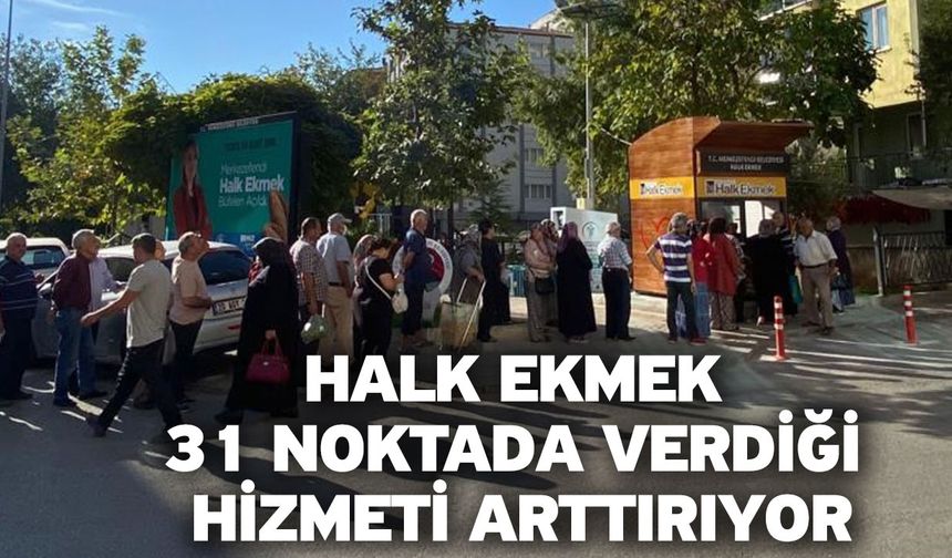 Halk Ekmek 31 noktada verdiği hizmeti arttırıyor