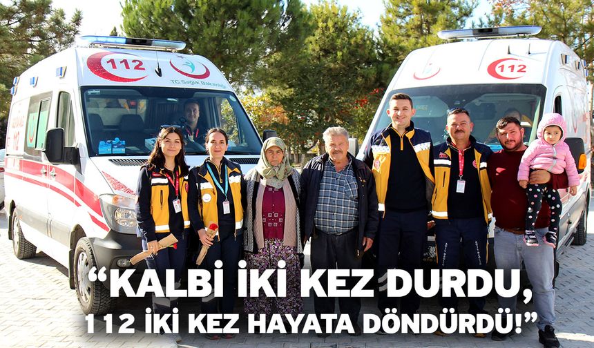 “Kalbi İki Kez Durdu, 112 İki Kez Hayata Döndürdü!”