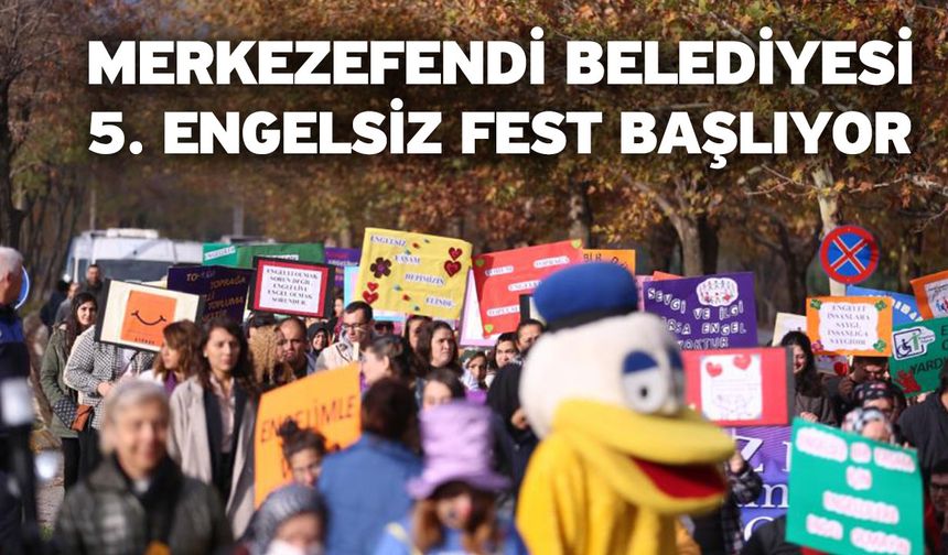 Merkezefendi belediyesi 5. Engelsiz Fest başlıyor
