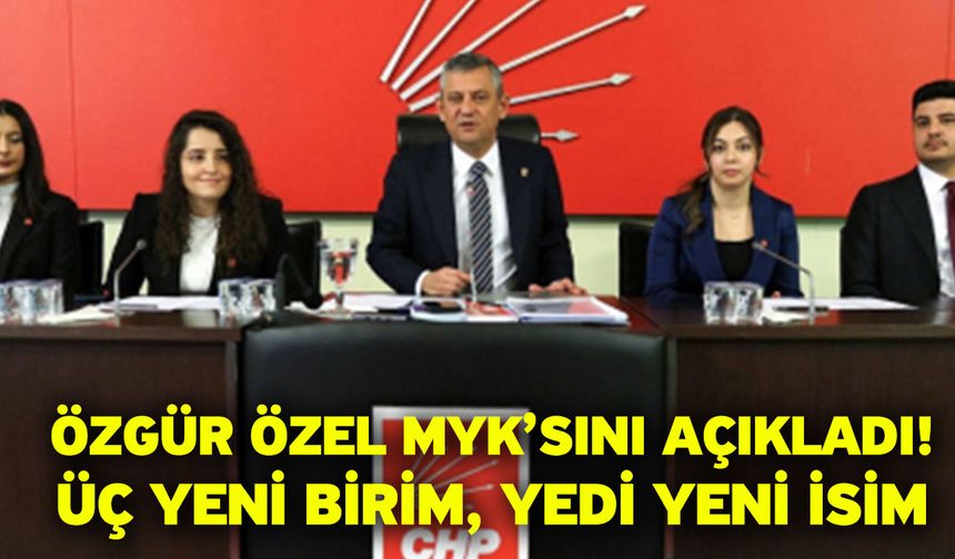 Özgür Özel MYK’sını Açıkladı: Üç Yeni Birim, Yedi Yeni İsim