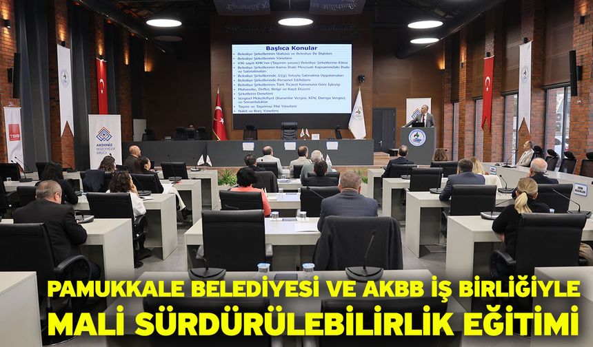 Pamukkale Belediyesi Ve AKBB İş Birliğiyle Mali Sürdürülebilirlik Eğitimi