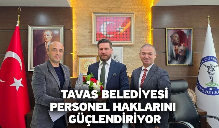 Tavas Belediyesi personel haklarını güçlendiriyor