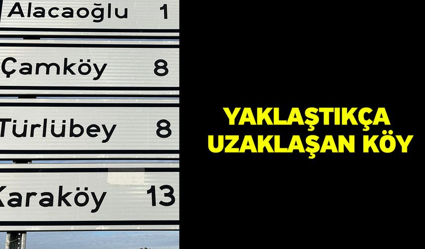 Yaklaştıkça uzaklaşan köy