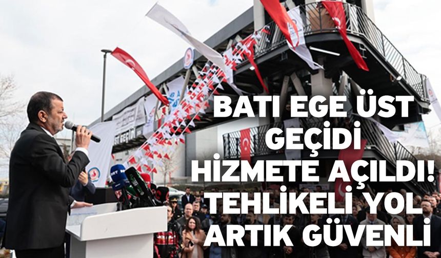 Batı Ege Üst Geçidi Hizmete Açıldı: Tehlikeli Yol Artık Güvenli