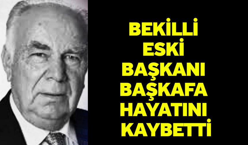 Bekilli Eski Başkanı Başkafa Hayatını Kaybetti