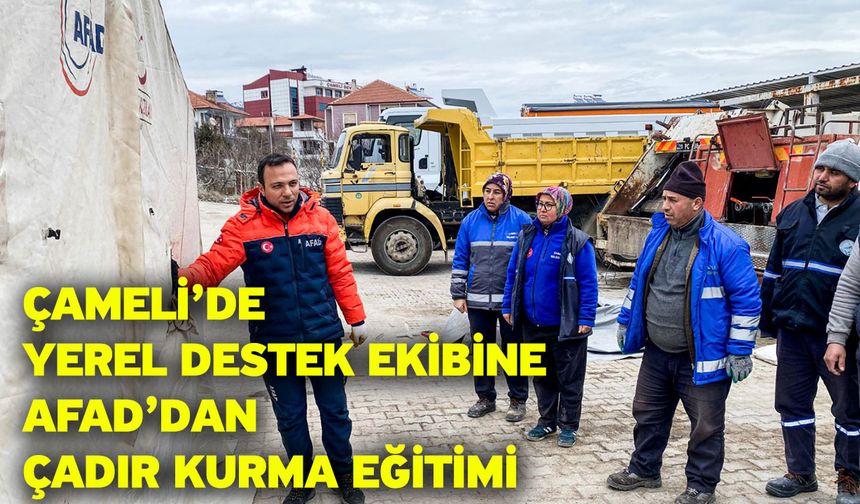 Çameli’de Yerel Destek Ekibine AFAD’dan Çadır Kurma Eğitimi