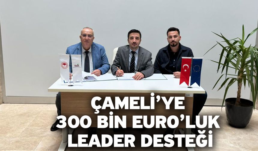 Çameli’ye 300 Bin Euro’luk LEADER Desteği
