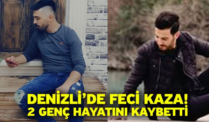 Denizli’de feci kaza; 2 genç hayatını kaybetti