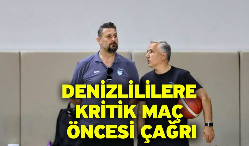 Denizlililere kritik maç öncesi çağrı