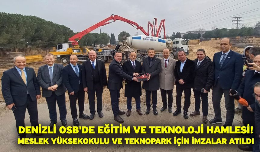 Denizli OSB'de Eğitim ve Teknoloji Hamlesi: Meslek Yüksekokulu ve Teknopark İçin İmzalar Atıldı