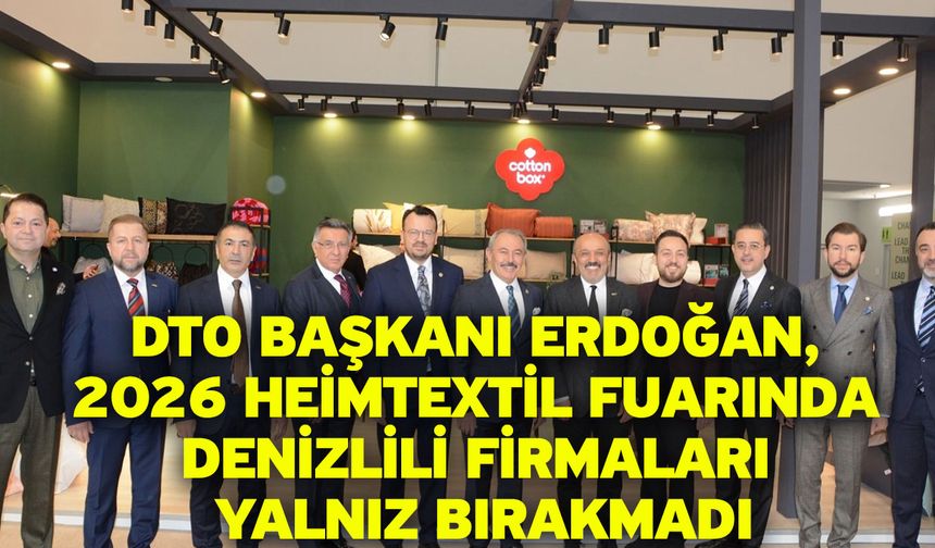 DTO Başkanı Erdoğan, 2026 Heimtextil Fuarında Denizlili Firmaları Yalnız Bırakmadı
