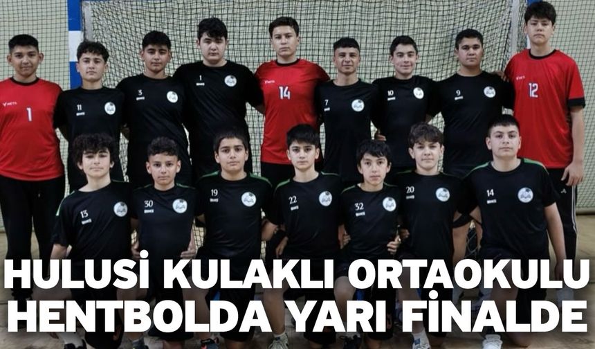 Hulusi Kulaklı Ortaokulu Hentbolda Yarı Finalde
