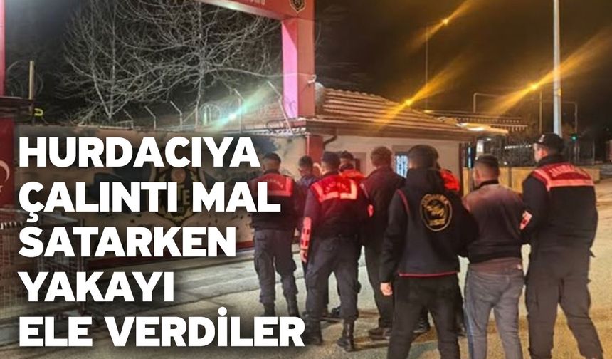 Hurdacıya çalıntı mal satarken yakayı ele verdiler