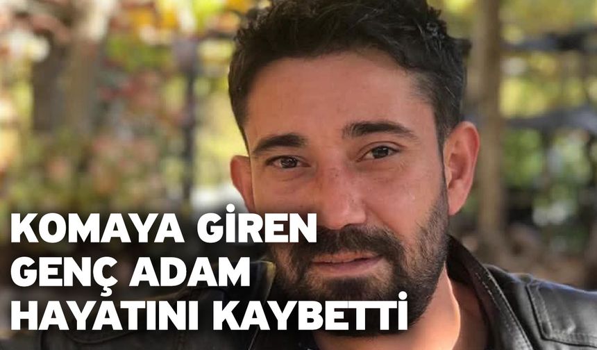 Komaya Giren Genç Adam Hayatını Kaybetti