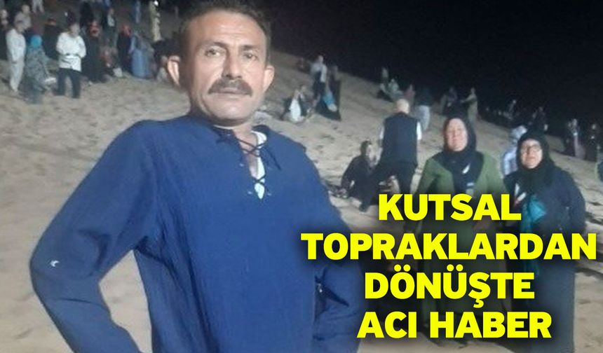 Kutsal topraklardan dönüşte acı haber