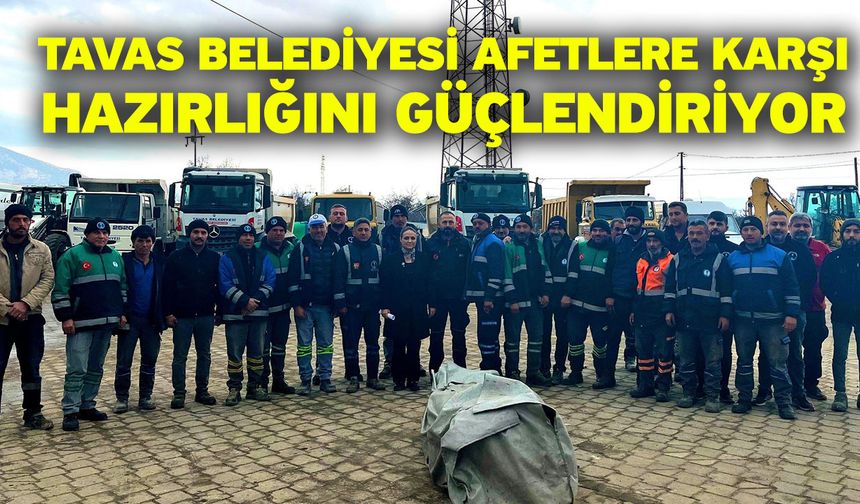 Tavas Belediyesi Afetlere Karşı Hazırlığını Güçlendiriyor
