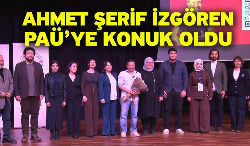 Ahmet Şerif İzgören PAÜ’ye Konuk Oldu