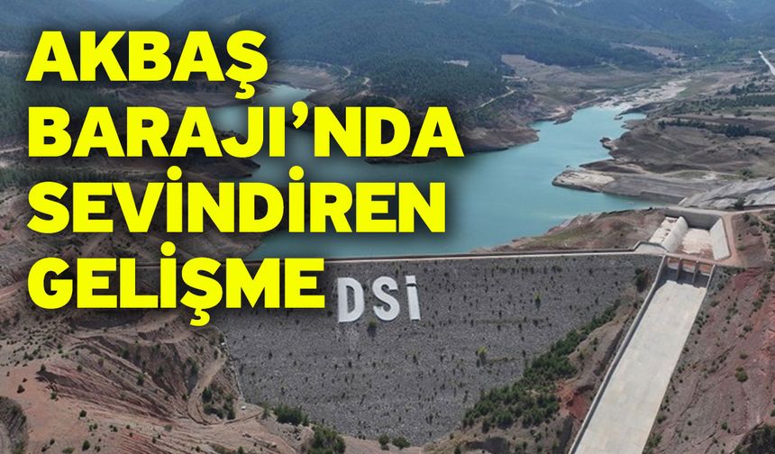 Akbaş Barajı’nda Sevindiren Gelişme