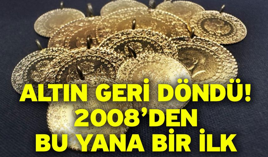 Altın geri döndü! 2008’den bu yana bir ilk
