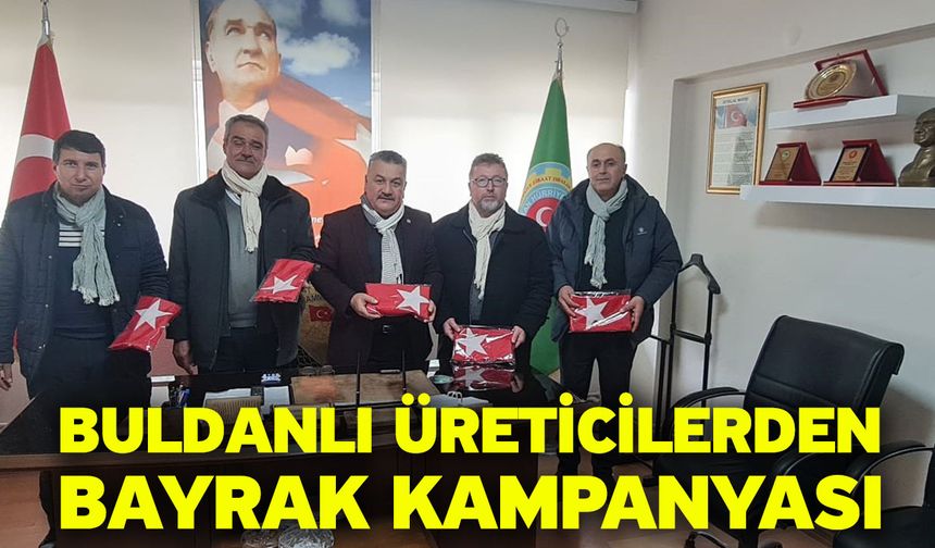 Buldanlı üreticilerden bayrak kampanyası