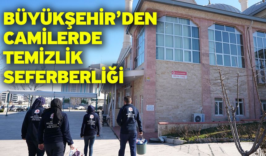 Büyükşehir’den camilerde temizlik seferberliği