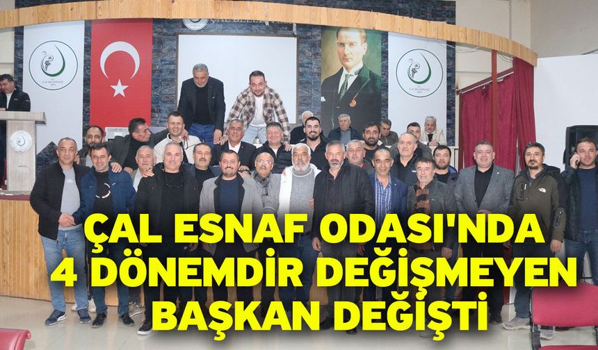 Çal Esnaf Odası'nda 4 dönemdir değişmeyen başkan değişti
