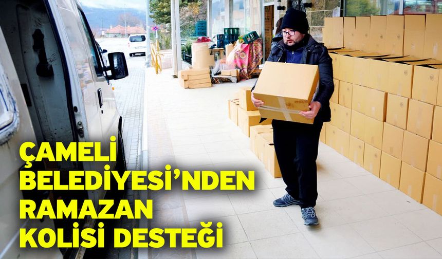 Çameli Belediyesi’nden Ramazan Kolisi Desteği