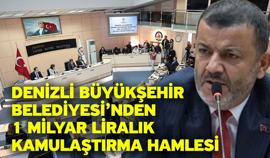 Denizli Büyükşehir Belediyesi’nden 1 Milyar Liralık Kamulaştırma Hamlesi