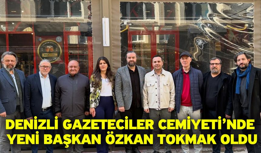 Denizli Gazeteciler Cemiyeti’nde Yeni Başkan Özkan Tokmak Oldu