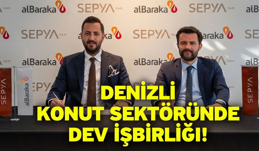 Denizli Konut Sektöründe Dev İşbirliği!