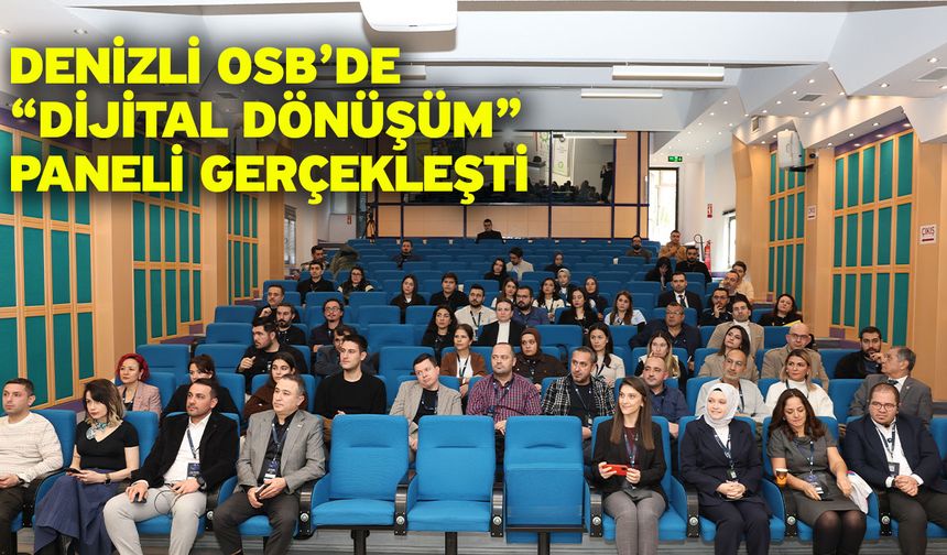 Denizli OSB’de “Dijital Dönüşüm” Paneli Gerçekleşti