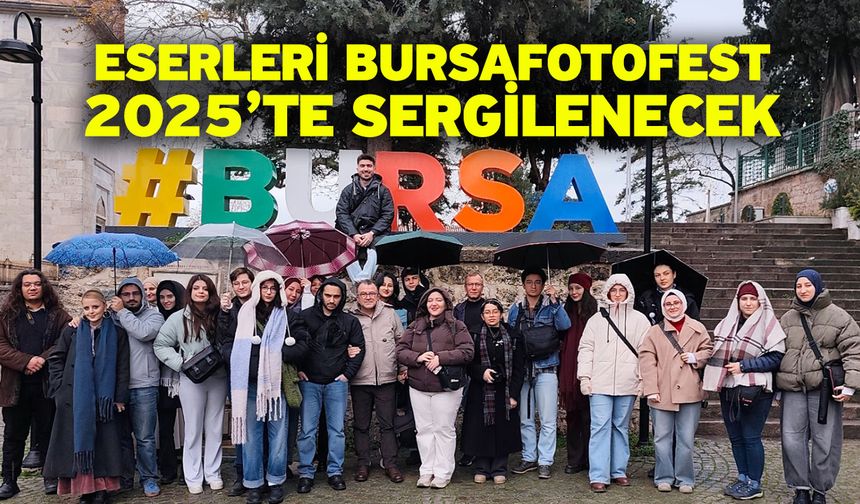 Eserleri BURSAFOTOFEST 2025’te Sergilenecek