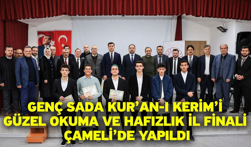 Genç Sada Kur’an-ı Kerim’i Güzel Okuma ve Hafızlık İl Finali Çameli’de Yapıldı
