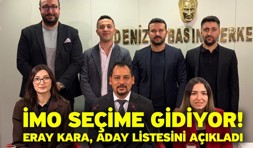 İMO seçime gidiyor! Eray Kaya, aday listesini açıkladı