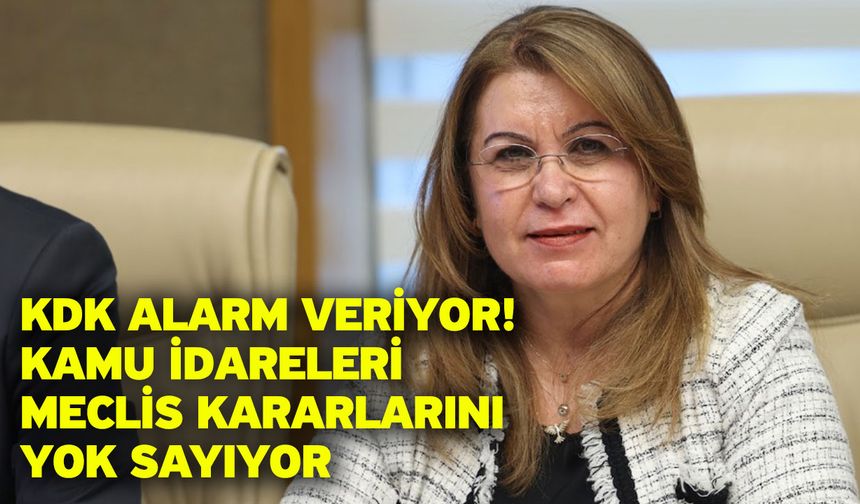 KDK Alarm Veriyor! Kamu İdareleri Meclis Kararlarını Yok Sayıyor