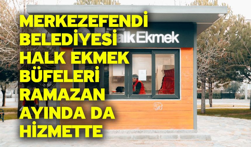 Merkezefendi Belediyesi Halk Ekmek Büfeleri Ramazan Ayında Da Hizmette
