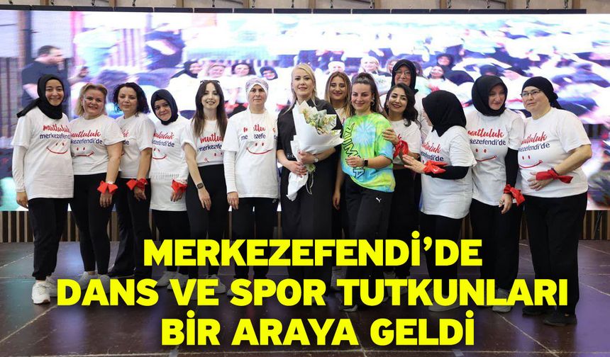Merkezefendi’de Dans Ve Spor Tutkunları Bir Araya Geldi