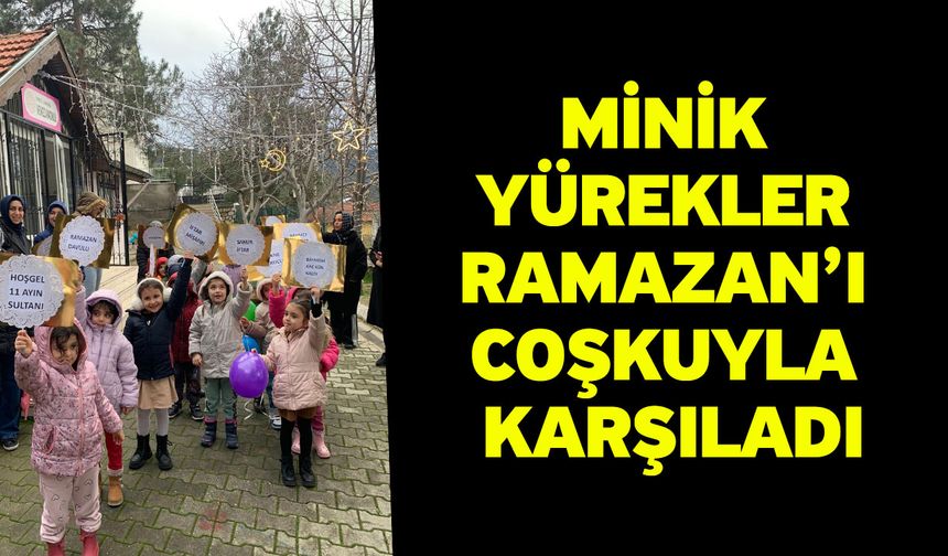 Minik Yürekler Ramazan’ı Coşkuyla Karşıladı
