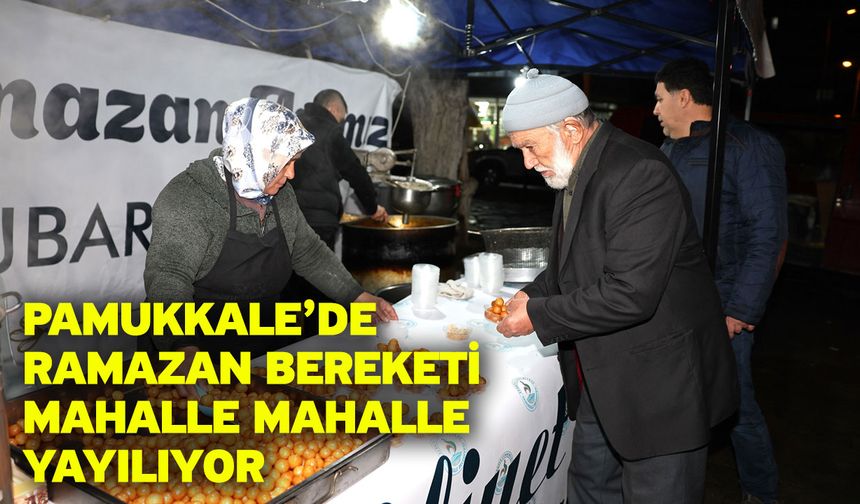 Pamukkale’de Ramazan Bereketi Mahalle Mahalle Yayılıyor