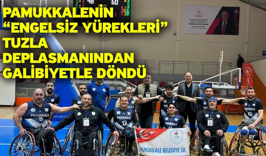 Pamukkale’nin “Engelsiz Yürekleri” Tuzla Deplasmanından Galibiyetle Döndü