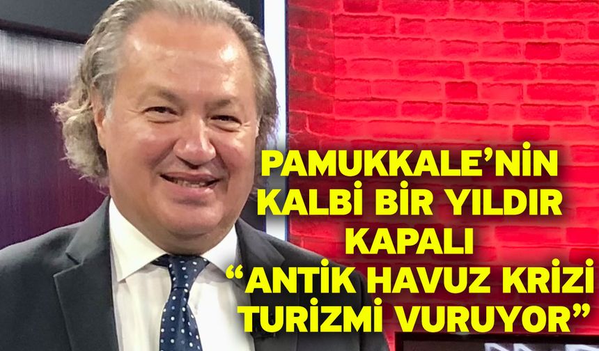 Pamukkale’nin Kalbi Bir Yıldır Kapalı “Antik Havuz Krizi Turizmi Vuruyor”