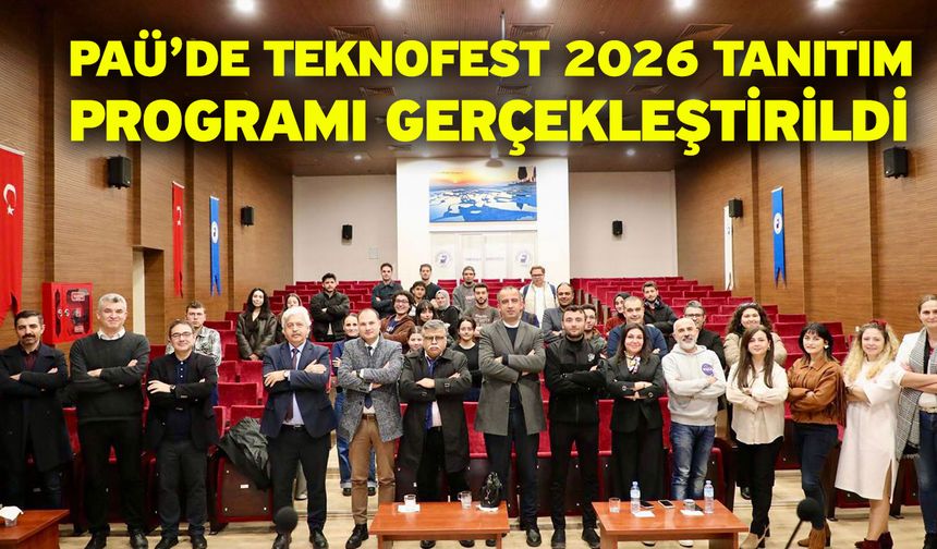 PAÜ’de TEKNOFEST 2026 Tanıtım Programı Gerçekleştirildi